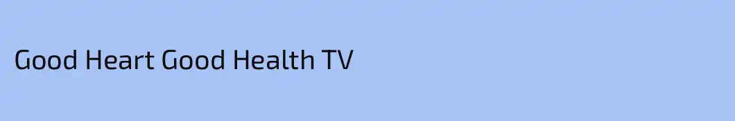 Good Heart Good Health TV